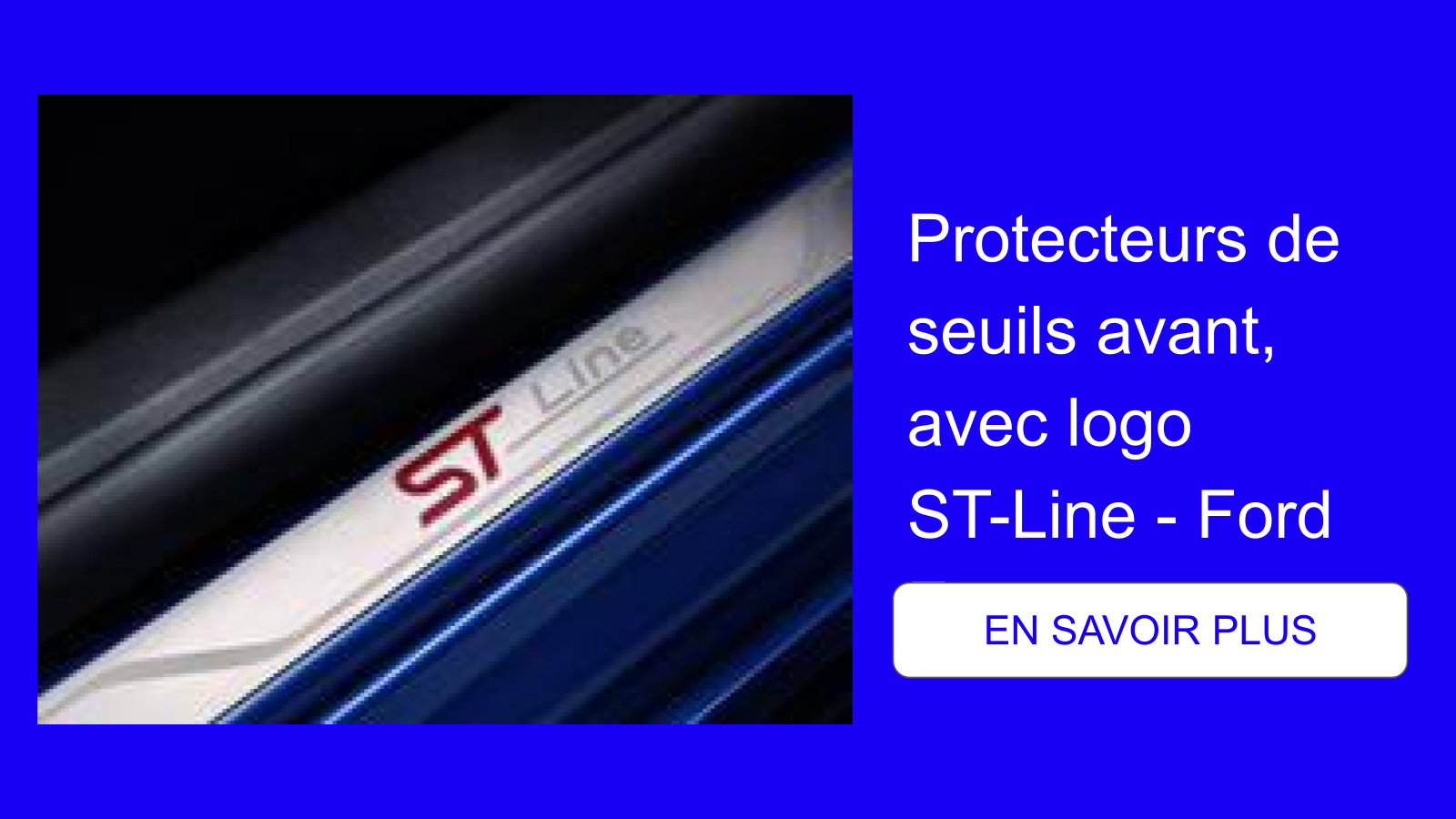 Protecteurs de seuils avant, avec logo ST-Line - Ford Focus